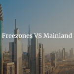 A Complete Guide: Business Setup Cost in Free-Zone and Mainland UAE